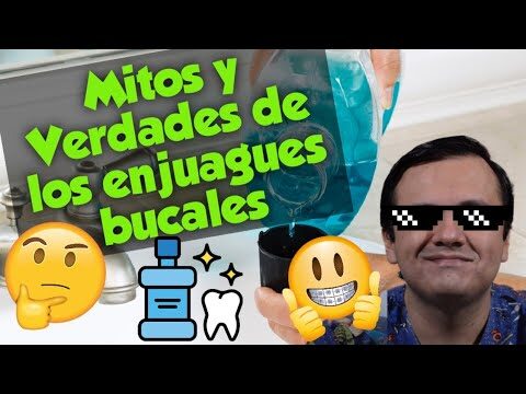Mitos y Verdades de los Enjuagues Bucales